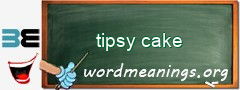 WordMeaning blackboard for tipsy cake